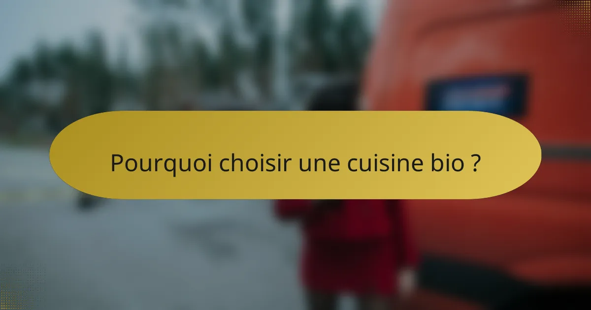 Pourquoi choisir une cuisine bio ?