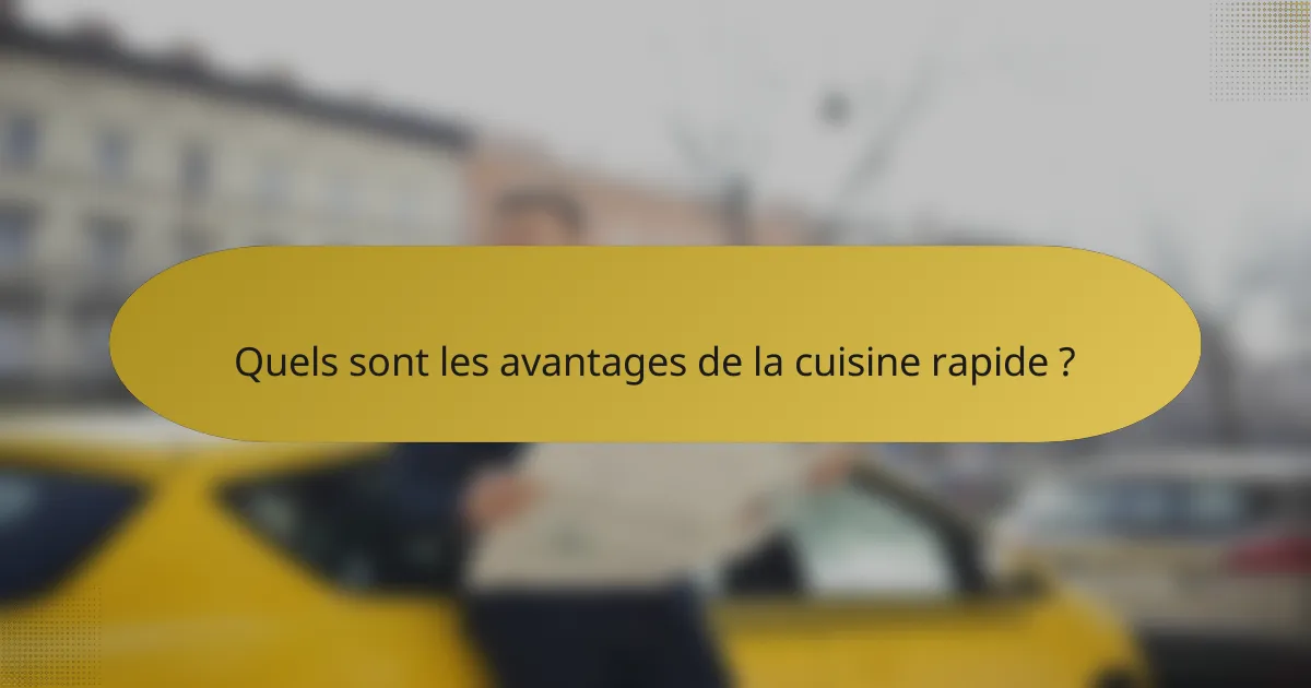 Quels sont les avantages de la cuisine rapide ?